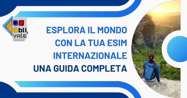blivale_image_it_esplora il mondo con la tua esim_643x337 BLIVALE Blog: Guides and tips for worry-free travel - Results from #270